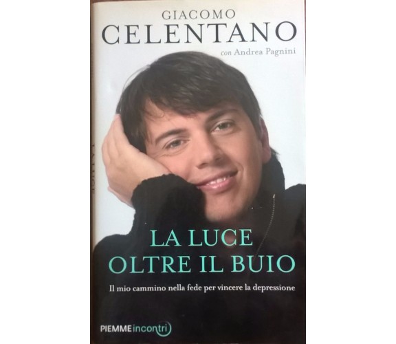 La luce oltre il buio - Giacomo Celentano (Piemme 2012) Ca