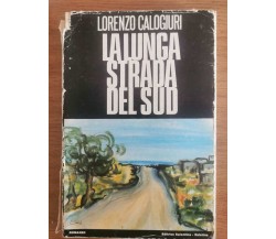 La lunga strada del sud - L. Calogiuri - Editrice salentina - 1977 - AR