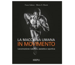 La macchina umana in movimento - Franco Saibene, Alberto E. Minetti -hoepli,2021