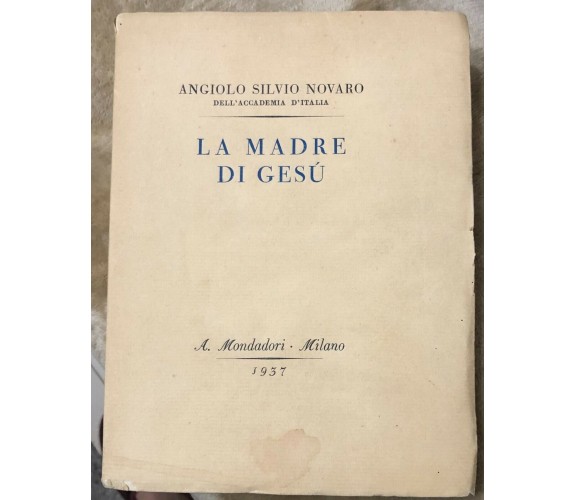 La madre di Gesù di Angiolo Silvio Novaro Dell’Accademia D’Italia,  1937,  Arnol