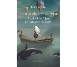 La maestra e la strega - I Custodi del Mare, gli Artefici del Sogno	 di Laila 