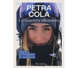 La maestra silenziosa. Vivere la montagna al femminile - Petra Cola - 2021