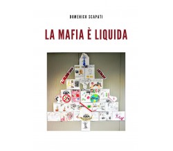 La mafia è liquida,  di Domenico Scapati,  2019,  Youcanprint