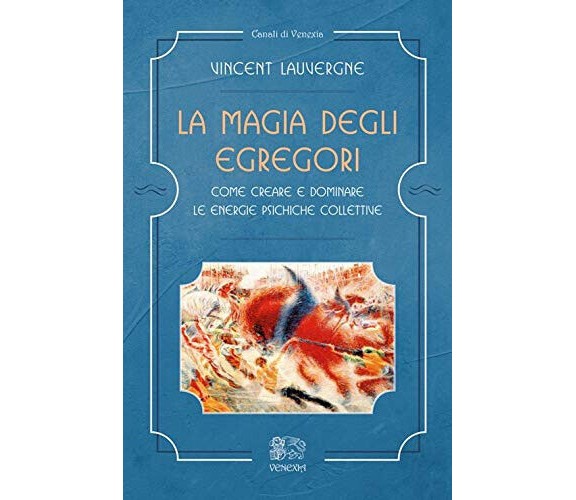 La magia degli egregori - Vincent Lauvergne - Venexia, 2018