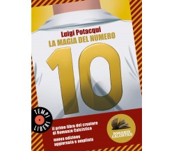 La magia del numero 10. Romanzo Calcistico - Luigi Potacqui - 2022