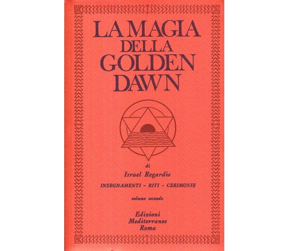 La magia della Golden Dawn vol.2 - Israel Regardie - Mediterranee, 1983