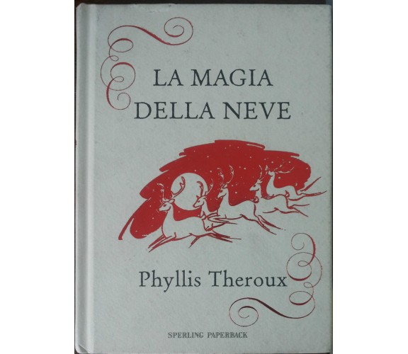 La magia della neve - Phyllis Theroux - Sperling & Kupfer,2009 - A