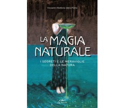 La magia naturale - G. Battista Della Porta - De Vecchi, 2019