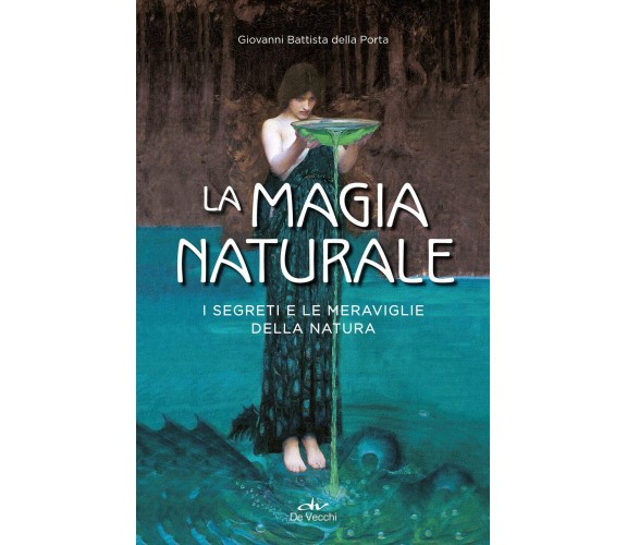 La magia naturale - G. Battista Della Porta - De Vecchi, 2019