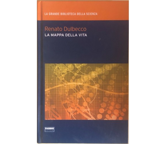 La mappa della vita di Renato Dulbecco, 2009, Fabbri editori