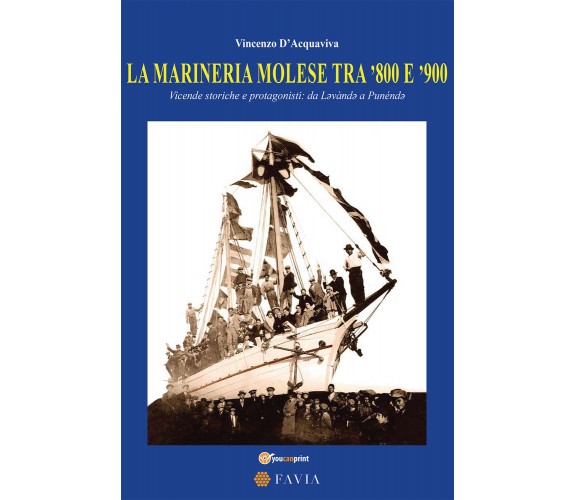 La marineria molese tra ’800 e ’900 di Vincenzo D’Acquaviva, 2021, Youcanprint