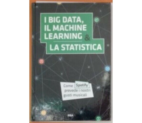 La matematica che trasforma il mondo n. 2 - I BIG DATA, IL MACHINE LEARNING E LA