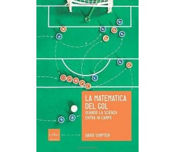 La matematica del gol - David Sumpter - Codice, 2017