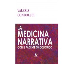 La medicina narrativa con il paziente oncologico di Valeria Condoluci,  2017,  L