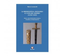 La medievistica «siciliana» e l’«Età del Vespro» (1250-1302). Fonti, ricostruz..