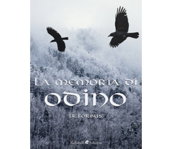 La memoria di Odino - Jason Ray Forbus,  2018,  Ali Ribelli Edizioni