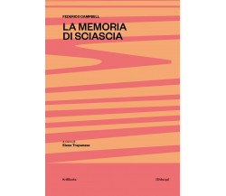 La memoria di Sciascia di Federico Campbell,  2022,  Krill Books