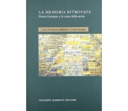 La memoria ritrovata. Pietro Geremia e le carte della storia.