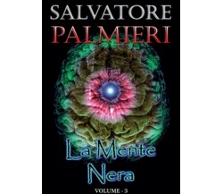 La mente nera Vol.3	 di Salvatore Palmieri,  2015,  Youcanprint