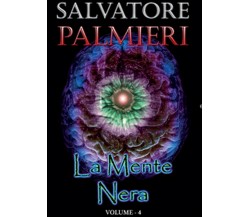 La mente nera Vol.4	 di Salvatore Palmieri,  2015,  Youcanprint