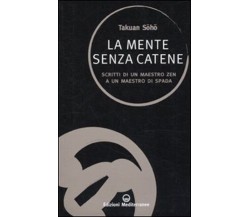 La mente senza catene - Takuan Sôhô - Edizioni Mediterranee, 2010