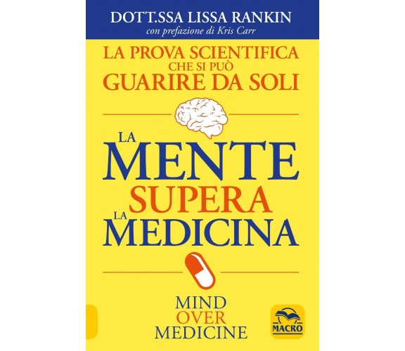 La mente supera la medicina di Lissa Rankin,  2021,  Macro Edizioni