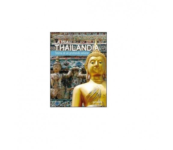 La mia Thailandia - Manuela Vitulli,  2016,  Goware