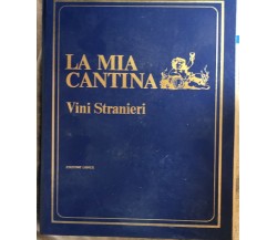 La mia cantina - Vini stranieri 1-18+raccoglitore di Aa.vv.,  1969,  Edizioni Li