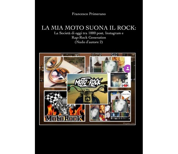 La mia moto suona il rock: la società di oggi tra 1000 post, Instagram e rap-roc