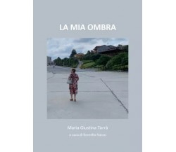 La mia ombra a cura di Rossella Nasso di Maria Giustina Turrà, 2023, Youcanpr