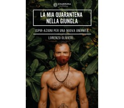 La mia quarantena nella giungla. IspirAzioni per una nuova umanità di Lorenzo Ol