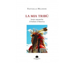 La mia tribù. Storie autentiche di indiani d’America di Raffaella Milandri,  202