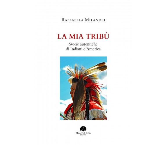 La mia tribù. Storie autentiche di indiani d’America di Raffaella Milandri,  202