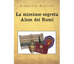 La missione segreta Alsos dei Russi di Gabriele Zaffiri,  2020,  Youcanprint