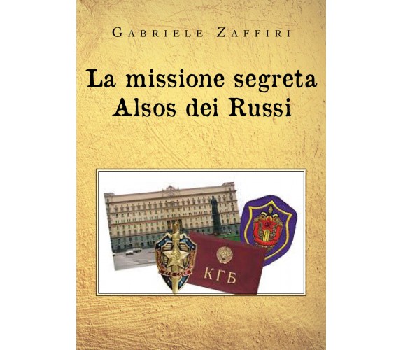 La missione segreta Alsos dei Russi di Gabriele Zaffiri,  2020,  Youcanprint