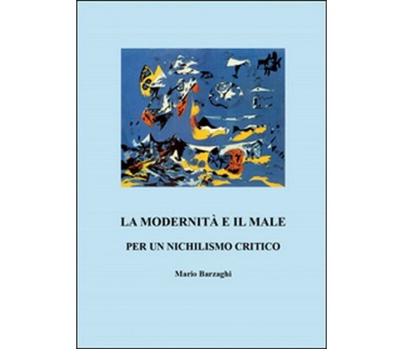 La modernità e il male - Mario Barzaghi,  2015,  Youcanprint