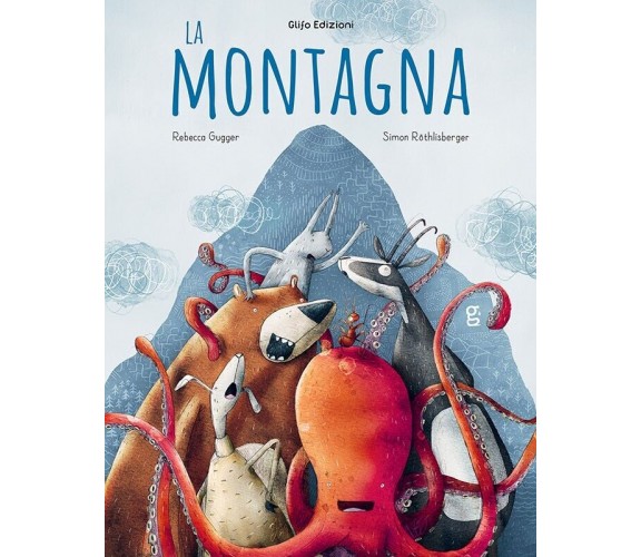 La montagna. Ediz. illustrata di Rebecca Gugger, Simon Röthlisberger, 2022, G