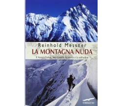 La montagna nuda - Reinhold Messner - Corbaccio, 2013