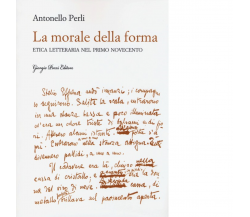 La morale della forma di Antonello Perli - Giorgio Pozzi editore, 2013