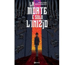 La morte è solo l’inizio di Isaak Friedl, 2021, Tunué