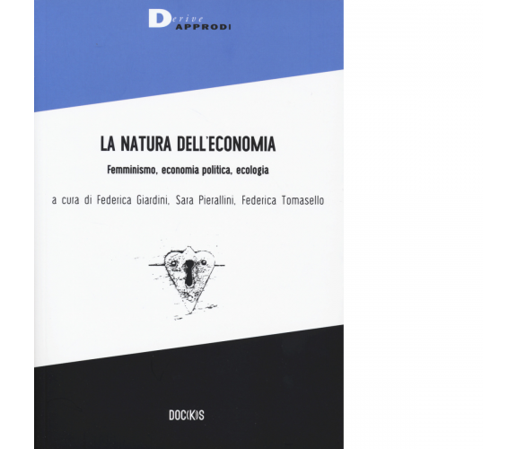 La natura dell'economia. Femminismo, economia politica, ecologia - 2020