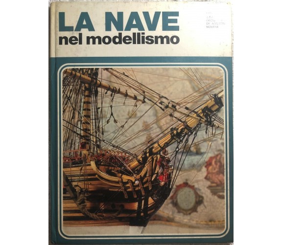 La nave nel modellismo di Wringley-minutillo,  1973,  Istituto Geografico Deagos