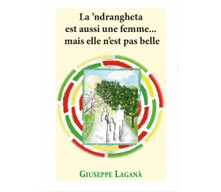 La ‘ndrangheta est aussi une femme... mais elle n’est pas belle (G. Laganà)