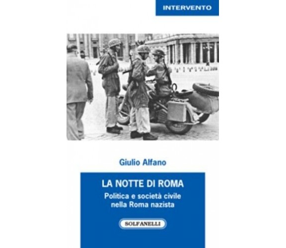 La notte di Roma politica e società civile nella Roma nazista di Giulio Alfano,