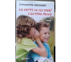 La notte in cui sparì l'ultimo pollo -  Simonetta Tassinari - GIUNTI - 2009 - M