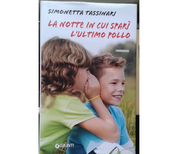 La notte in cui sparì l'ultimo pollo -  Simonetta Tassinari - GIUNTI - 2009 - M