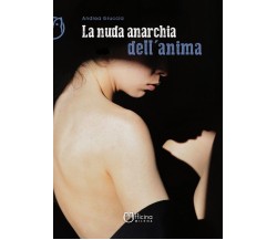 La nuda anarchia dell’anima	 di Andrea Gruccia,  Officina Milena