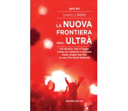 La nuova frontiera degli ultrà - Daniele Poto - Absolutely Free, 2021