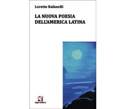 La nuova poesia dell’America Latina	 di Loretto Rafanelli,  Algra Editore