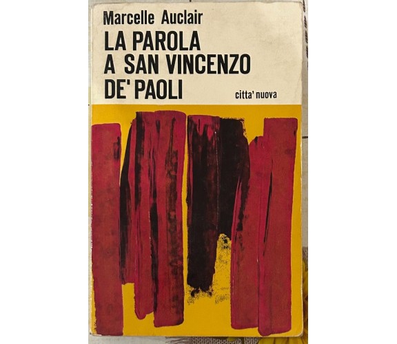 La parola a San Vincenzo De’ Paoli di Marcelle Auclair, 1971, Città Nuova Edi